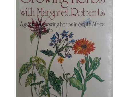 Growing Herbs with Margaret Roberts: A Guide to Growing Herbs in South Africa Supply