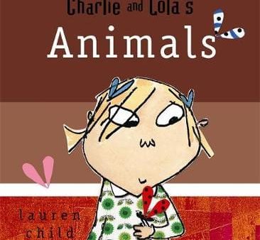 Lauren Child: Charlie and Lola s Animals [2007] Discount