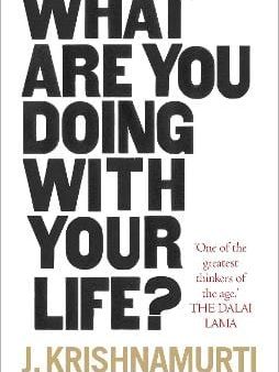 J Krishnamurti: What Are You Doing With Your Life? [2018] paperback For Cheap