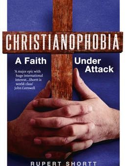 Rupert Shortt: Christianophobia A Faith Under Attack [2012] hardback Fashion