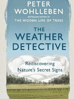 Peter Wohlleben: The Weather Detective [2019] paperback on Sale