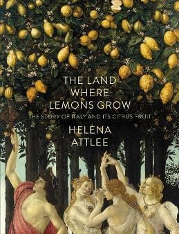 Helena Attlee: LAND WHERE LEMONS GROW Z10 [2014] hardback Supply