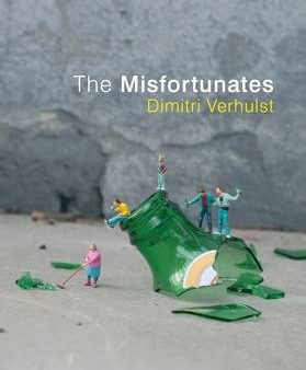 Dimitri Verhulst: The Misfortunates [2012] paperback Online Hot Sale