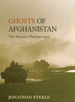 Jonathan Steele: Ghosts of Afghanistan [2011] hardback Online Sale