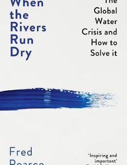 Fred Pearce: When the Rivers Run Dry [2019] paperback Discount