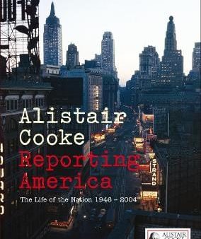 Alistair Cooke: Reporting America [2008] hardback For Sale