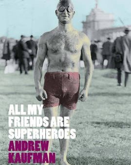 Andrew Kaufman: All My Friends are Superheroes [2006] paperback Online now