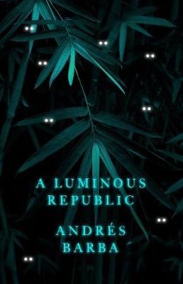 Andres Barba: A Luminous Republic [2020] hardback For Cheap