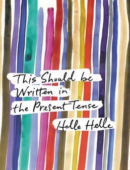 Helle Helle: This Should Be Written in the Present Tense [2014] hardback on Sale