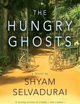 Shyam Selvadurai: The Hungry Ghosts [2016] paperback Online